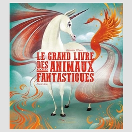 Grand livre des animaux fantastiques (le