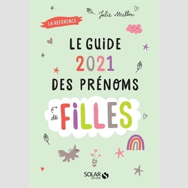 Guide 2021 des prenoms de filles (le)