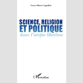 Science, religion et politique dans l'utopie libertine