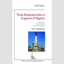 Trois historiens face à la guerre d'algérie