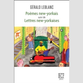 Poèmes new-yorkais suivi de lettres new-yorkaises