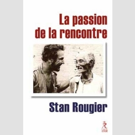 Passion de la rencontre (la)