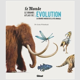 Grand atlas de l'evolution (le)