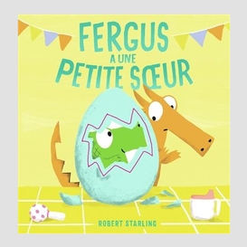 Fergus a une petite soeur