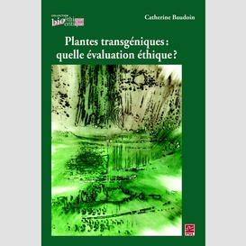 Plantes transgéniques: quelle évaluation éthique ?