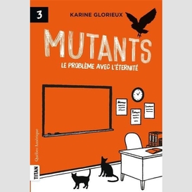 Mutants 3 - le problème avec l'éternité