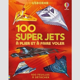 100 super jets a plier et a faire voler