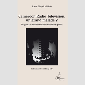 Cameroon radio television, un grand malade ?