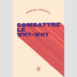 Combattre le why-why