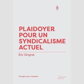 Plaidoyer pour un syndicalisme actuel