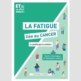 Fatigue liee au cancer (la)
