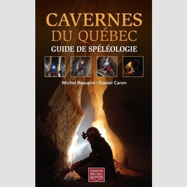 Cavernes du québec - guide de spéléologie