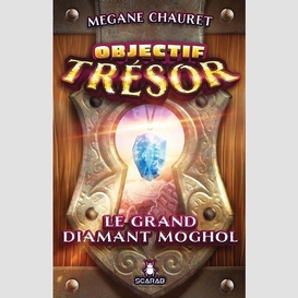 Objectif trésor - le grand diamant moghol