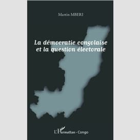 La démocratie congolaise et la question électorale