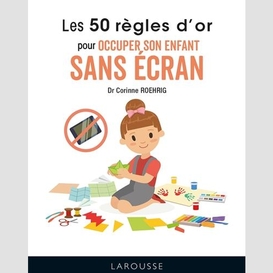 50 regles d'or pour occuper son enfant