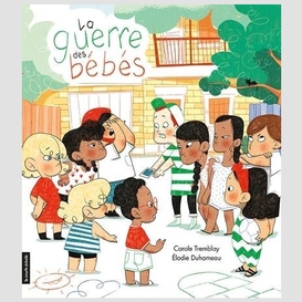 Guerre des bebes (la)