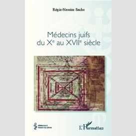 Médecins juifs du xe au xviie siècle