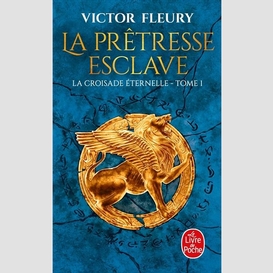 Pretresse esclave t.01 la croisade etern