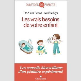 Vrais besoins de votre enfant (les)