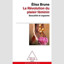 Revolution du plaisir feminin (la)