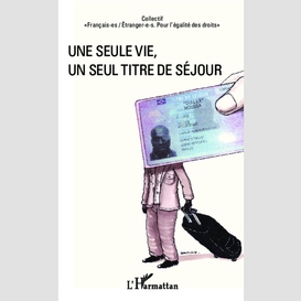 Une seule vie, un seul titre de séjour