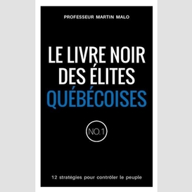 Livre noir des elites quebecois (le)