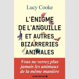 L'enigme de l'anguille et autres bizarreries animales