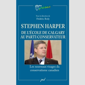 Stephen harper de l'école de calgary au parti conservateur