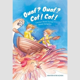 Ouaf? ouaf? cot! cot!