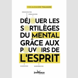 Dejouer les sortileges du mental grace a