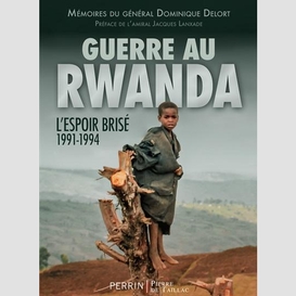 Guerre au rwanda l'espoir brise 1991-199