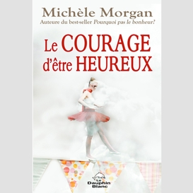 Le courage d'être heureux