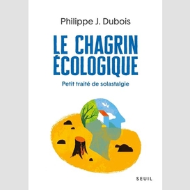 Chagrin ecologique (le)