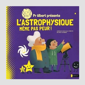 Astrophysique meme pas peur (l')