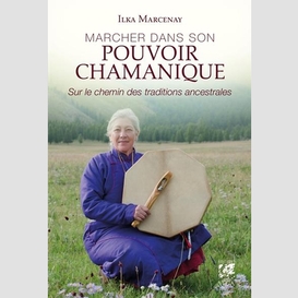 Marcher dans son pouvoir chamanique