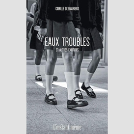 Eaux troubles et autres embruns