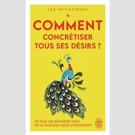 Comment concretiser tous ses desirs