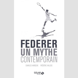 Federer - un mythe contemporain