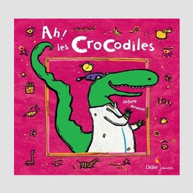 Ah les crocodiles