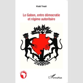 Le gabon, entre démocratie et régime autoritaire