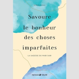 Savoure le bonheur des choses imparfaite