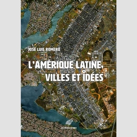 Amerique latine les villes et les idees