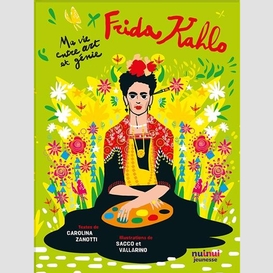 Frida kahlo ma vie entre art et genie