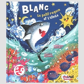 Blanc le petit requin et l'etoile