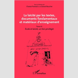 La laïcité par les textes, documents fondamentaux et matériaux d'enseignement (tome 3)