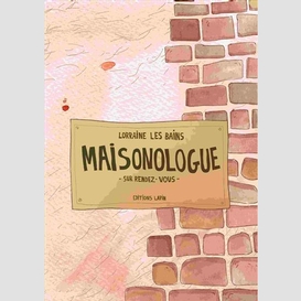 Maisonologue sur rendez-vous