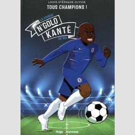 N'golo kante la course du roi