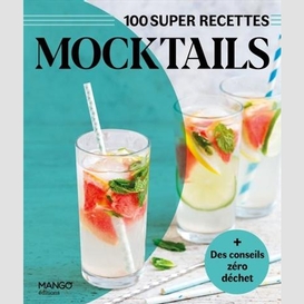 Mocktails - 100 super recettes