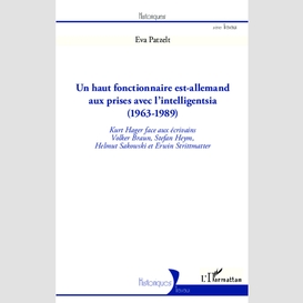 Un haut fonctionnaire est-allemand aux prises avec l'intelligentsia (1963 - 1989)