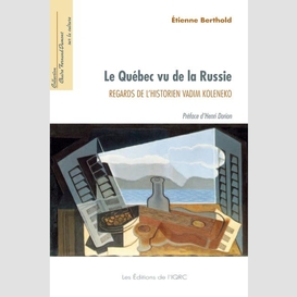 Le québec vu de la russie. regards de l'historien vadim koleneko